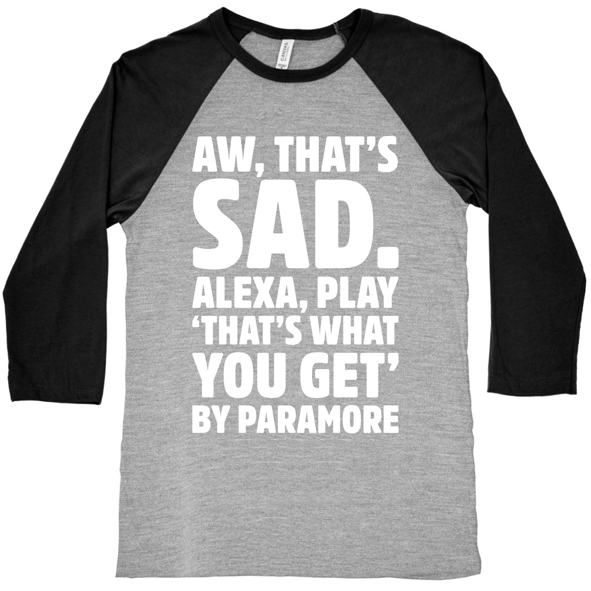 Aw That's Sad Alexa Play That's What You Get By Paramore Parody White Print Baseball Tee Hoodie, Sweatshirt (Image 2)