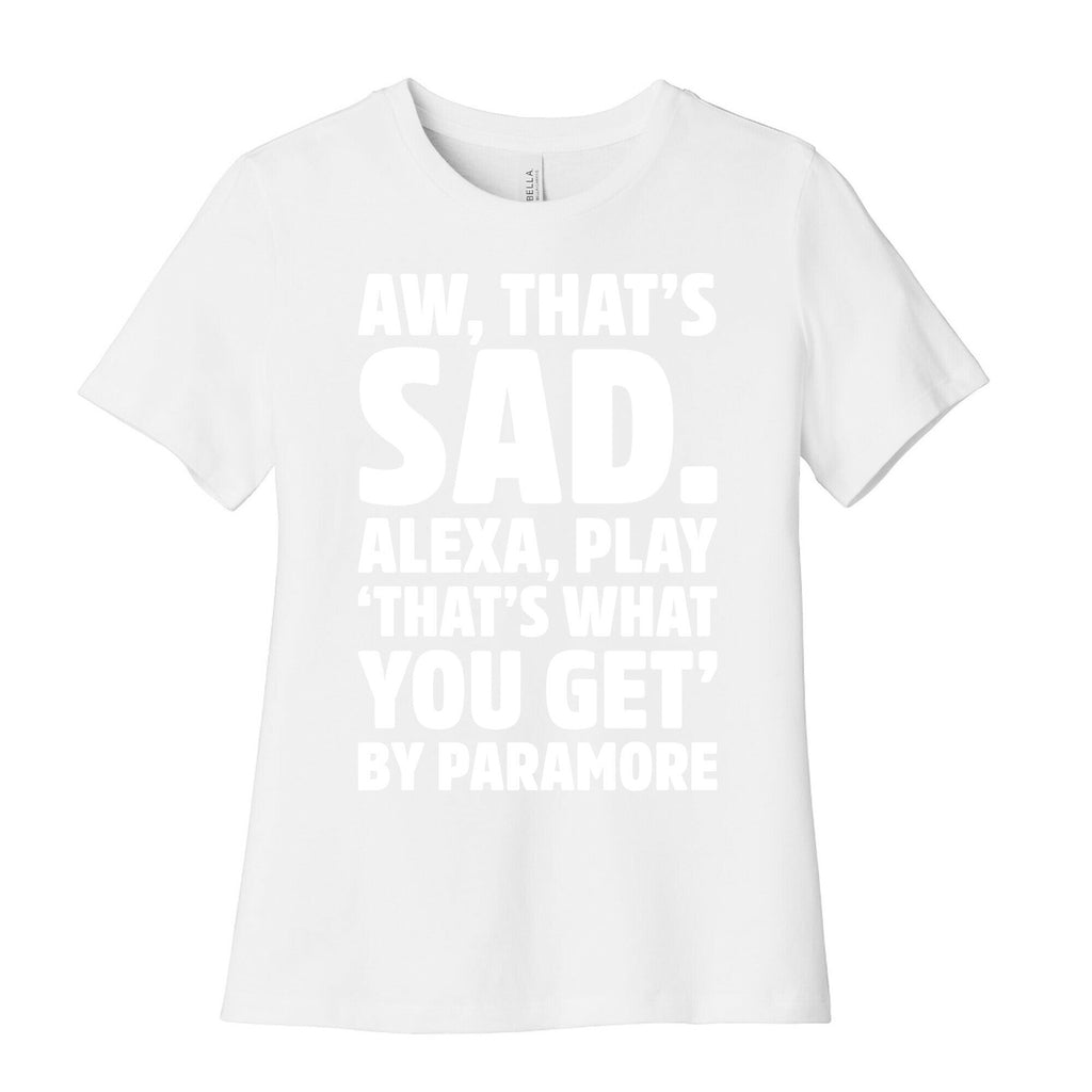 Aw That's Sad Alexa Play That's What You Get By Paramore Parody White Print Women's Cotton Tee Hoodie, Sweatshirt (Image 4)