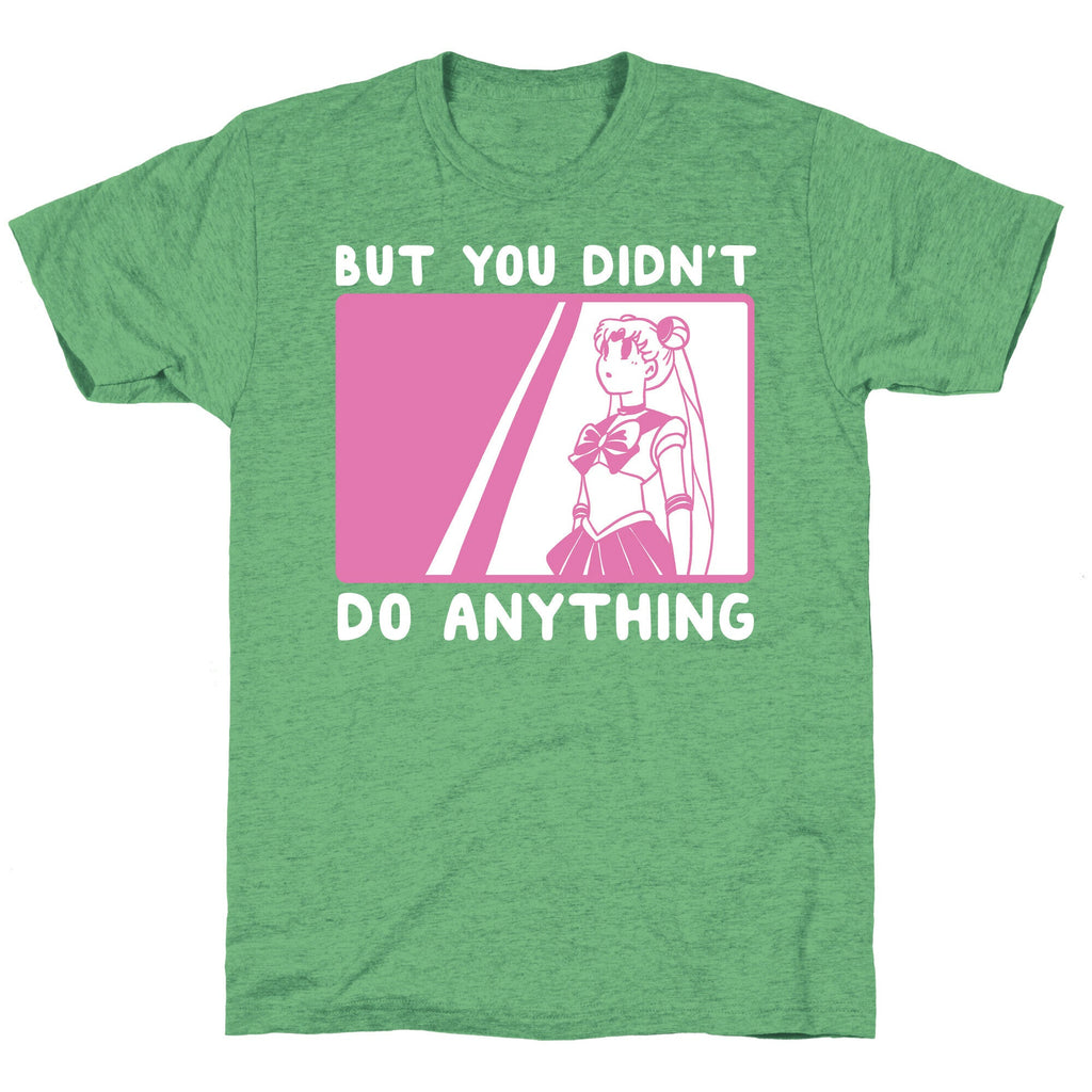 But You Didn't Do Anything - Sailor Moon (1 of 2 pair)  Unisex Triblend Tee Hoodie, Sweatshirt | PureTeeCo.com (Image 2)
