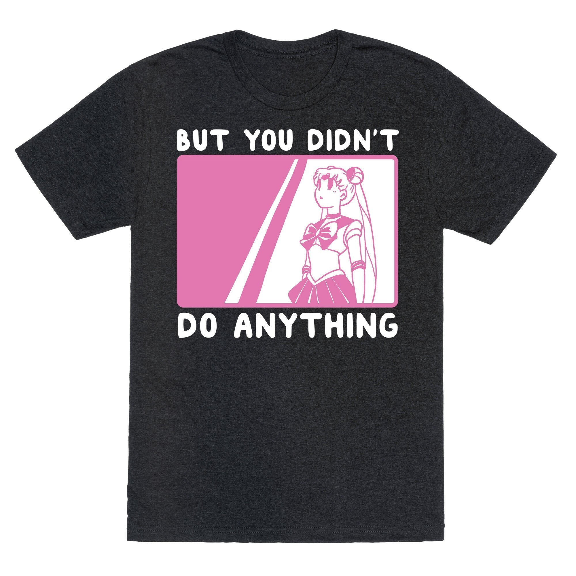 But You Didn't Do Anything - Sailor Moon (1 of 2 pair)  Unisex Triblend Tee Hoodie, Sweatshirt | PureTeeCo.com (Image 1)