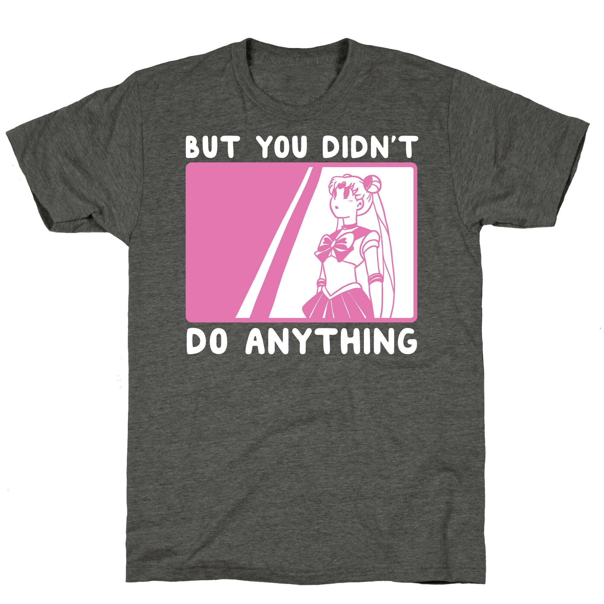 But You Didn't Do Anything - Sailor Moon (1 of 2 pair)  Unisex Triblend Tee Hoodie, Sweatshirt | PureTeeCo.com (Image 3)