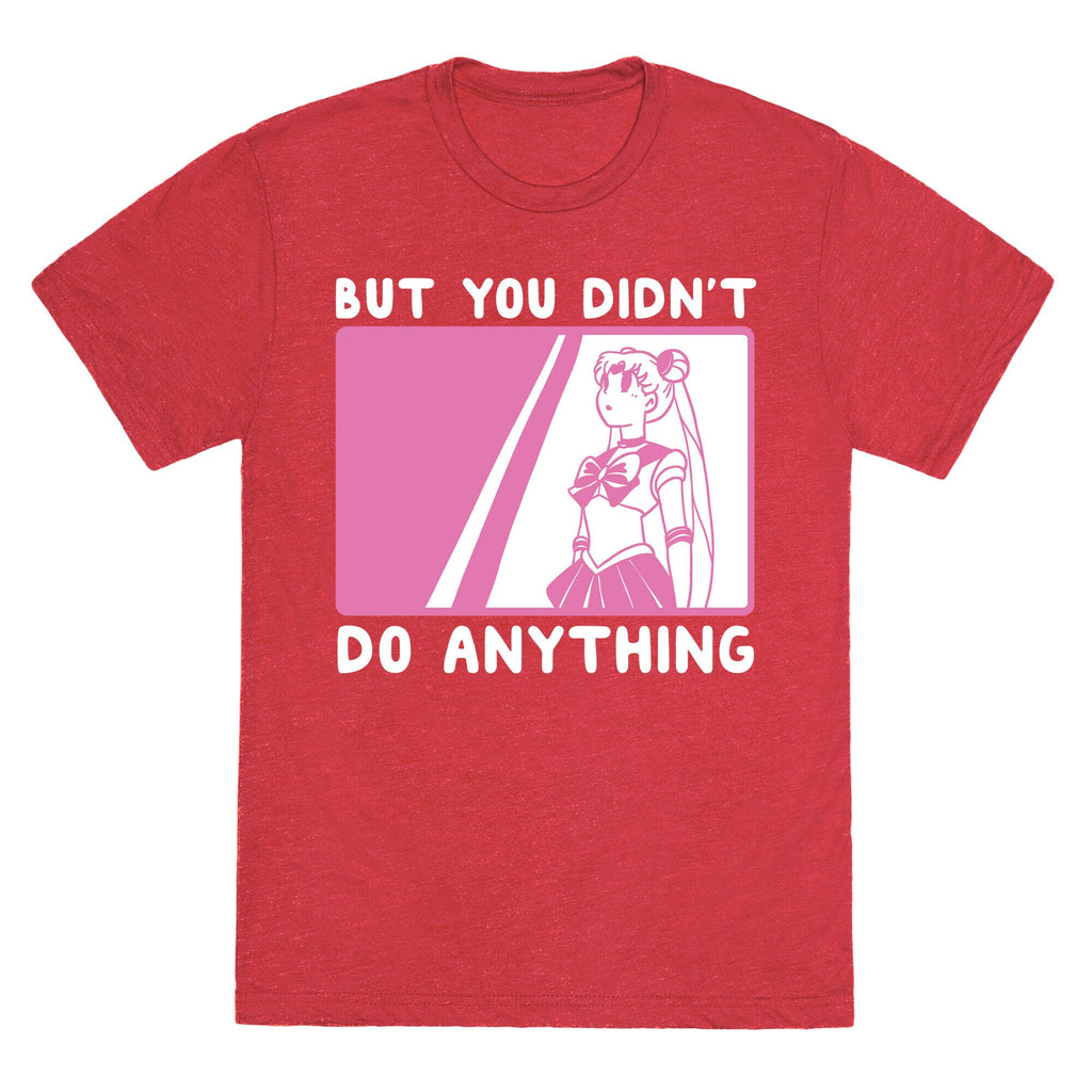 But You Didn't Do Anything - Sailor Moon (1 of 2 pair)  Unisex Triblend Tee Hoodie, Sweatshirt | PureTeeCo.com (Image 4)
