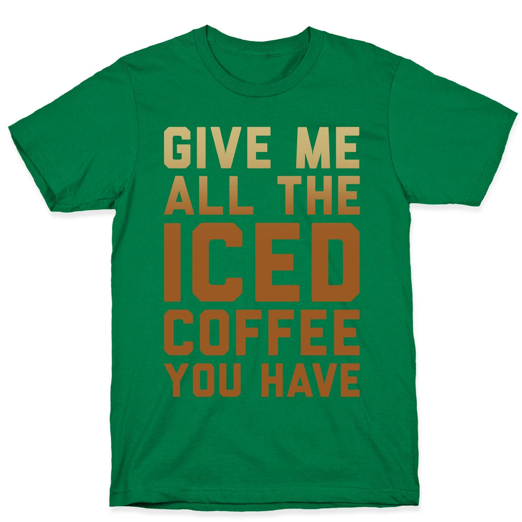 Give Me All The Iced Coffee You Have Parody White Print T-Shirt Hoodie, Sweatshirt | PureTeeCo.com (Image 3)