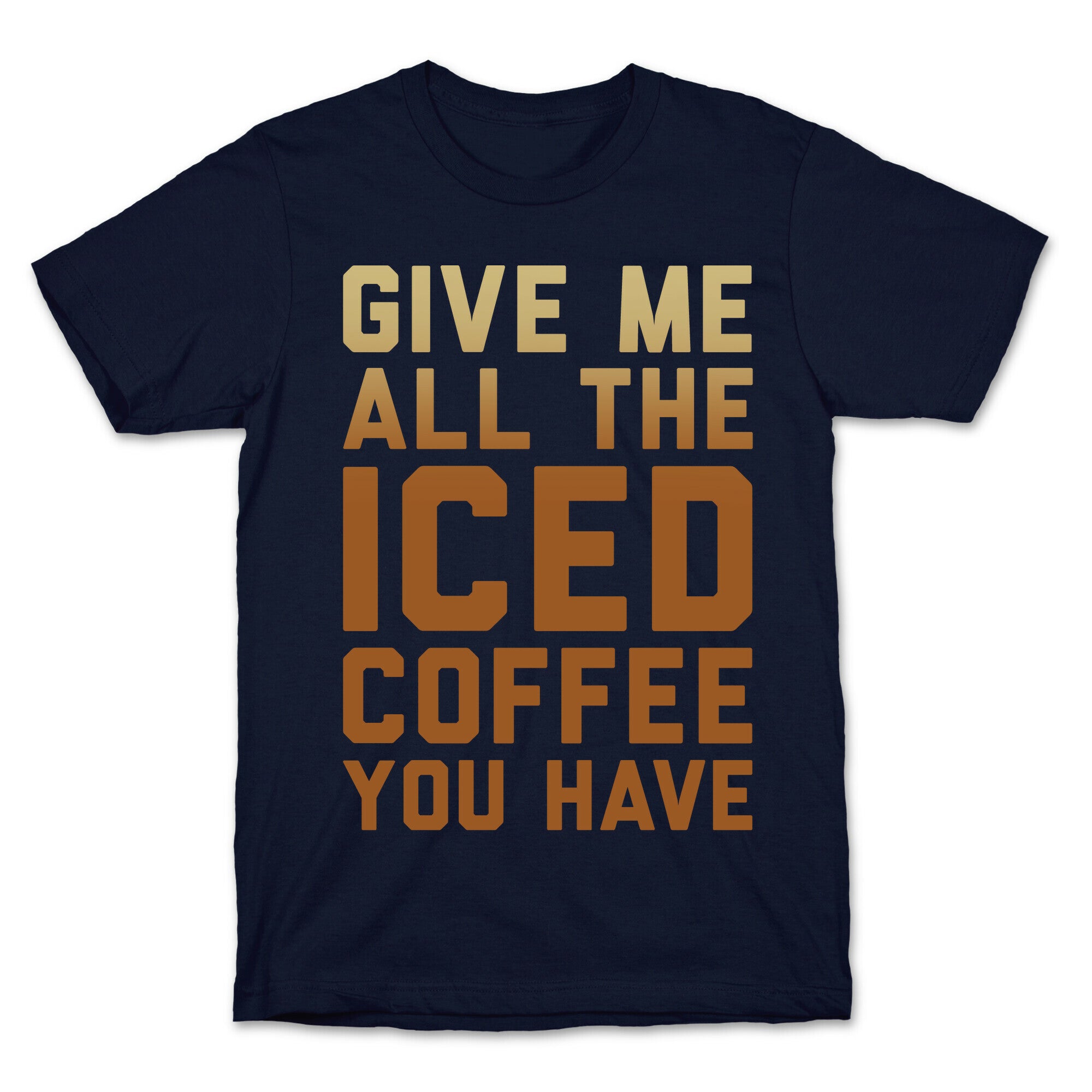 Give Me All The Iced Coffee You Have Parody White Print T-Shirt Hoodie, Sweatshirt | PureTeeCo.com (Image 4)