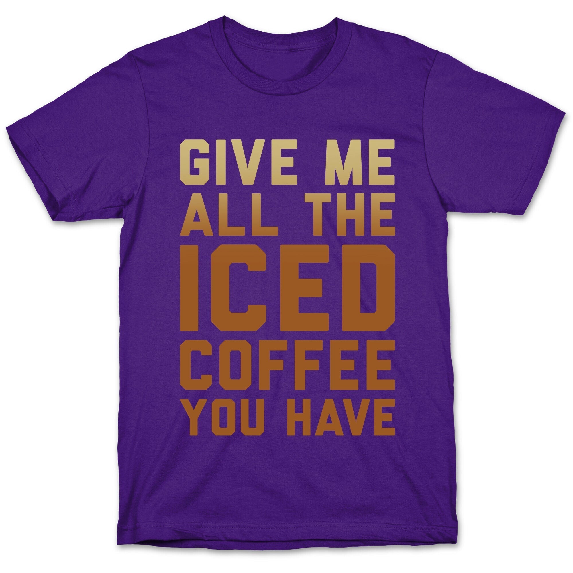 Give Me All The Iced Coffee You Have Parody White Print T-Shirt Hoodie, Sweatshirt | PureTeeCo.com (Image 5)