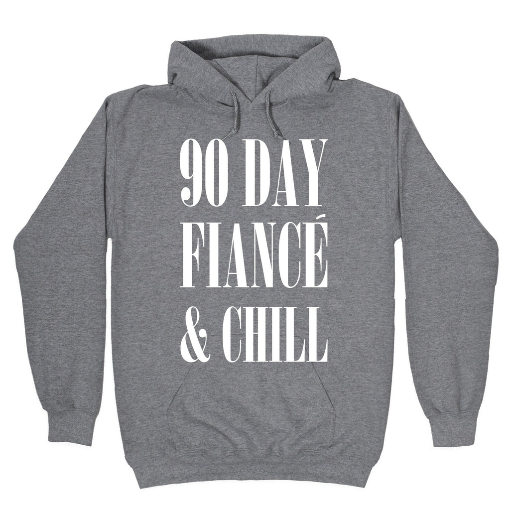90 Day Fiance' & Chill Hoodie T-Shirts, Sweatshirt | PureTeeCo.com (Image 1)