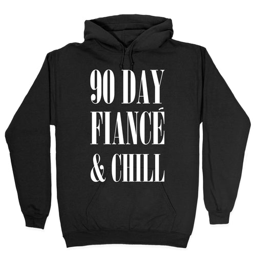 90 Day Fiance' & Chill Hoodie T-Shirts, Sweatshirt | PureTeeCo.com (Image 2)