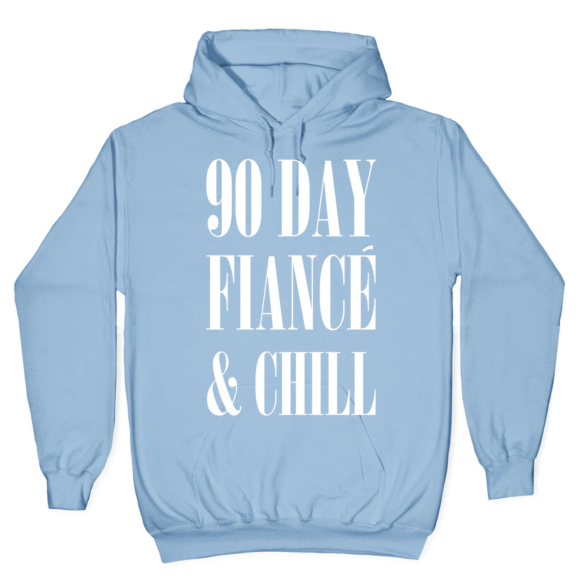90 Day Fiance' & Chill Hoodie T-Shirts, Sweatshirt | PureTeeCo.com (Image 4)