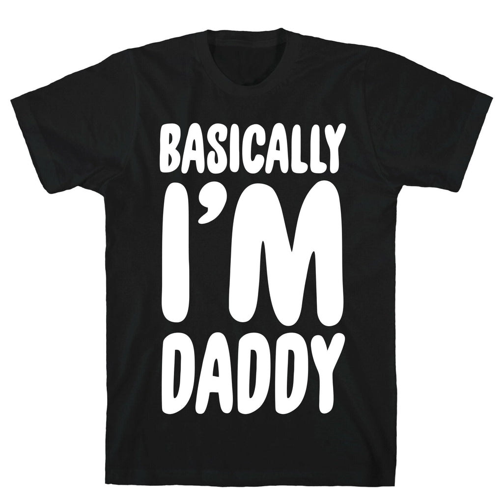 Basically I'm Daddy T-Shirt Hoodie, Sweatshirt | PureTeeCo.com (Image 1)
