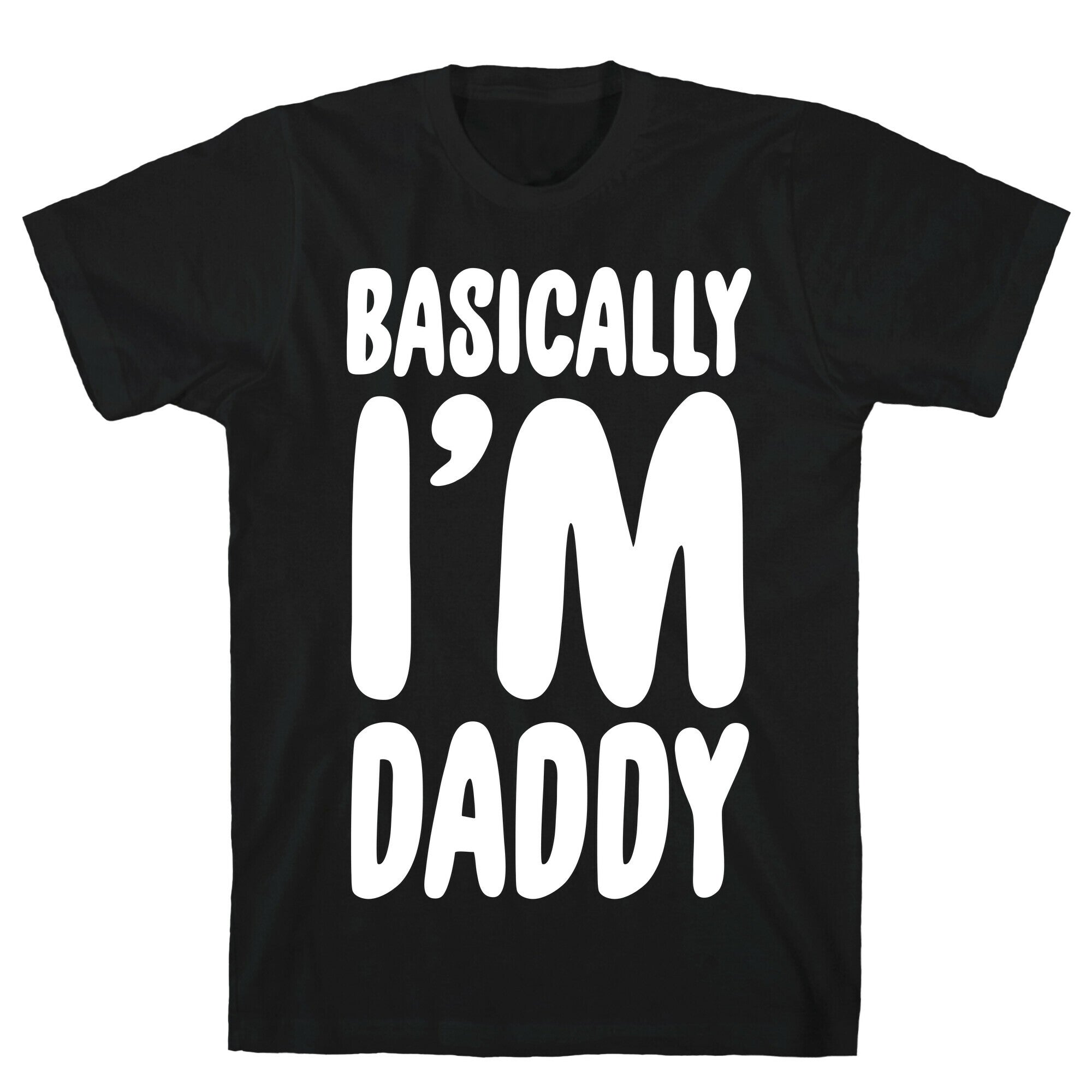 Basically I'm Daddy T-Shirt Hoodie, Sweatshirt | PureTeeCo.com (Image 1)