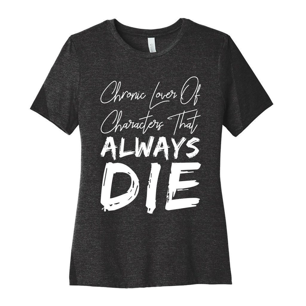 Chronic Lover Of Characters That ALWAYS DIE Women's Cotton Tee Hoodie, Sweatshirt | PureTeeCo.com (Image 1)