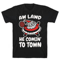 Aw Lawd He Comin' To Town Parody White Print T-Shirt Hoodie, Sweatshirt | PureTeeCo.com (Image 1)