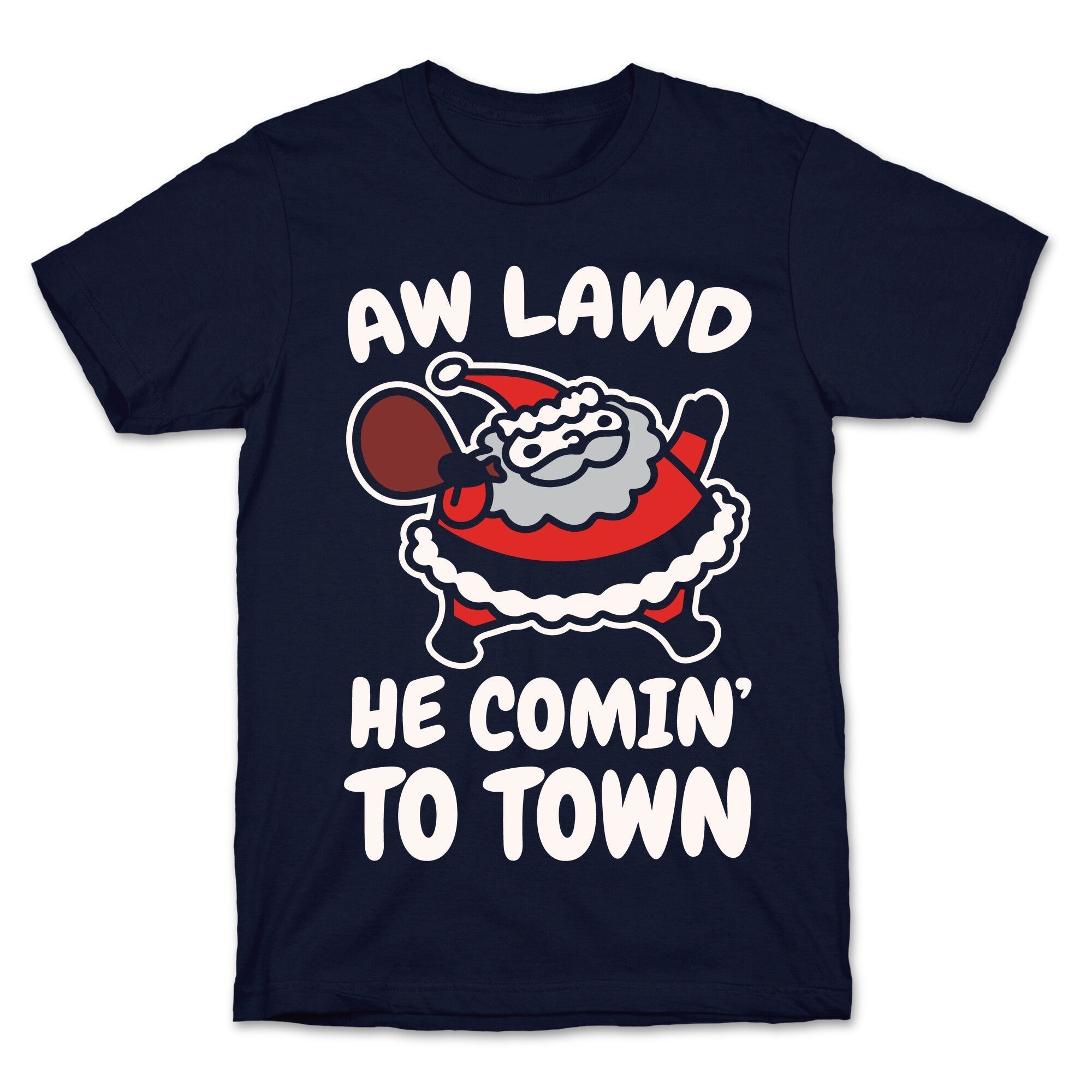 Aw Lawd He Comin' To Town Parody White Print T-Shirt Hoodie, Sweatshirt | PureTeeCo.com (Image 4)