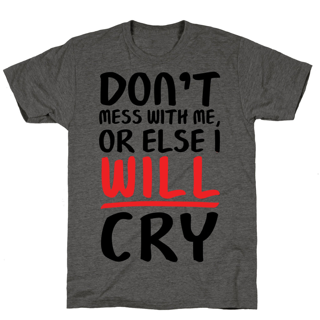 Don't Mess With Me, Or Else I WILL Cry Unisex Triblend Tee Hoodie, Sweatshirt | PureTeeCo.com (Image 2)