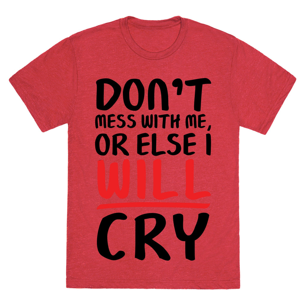Don't Mess With Me, Or Else I WILL Cry Unisex Triblend Tee Hoodie, Sweatshirt | PureTeeCo.com (Image 3)