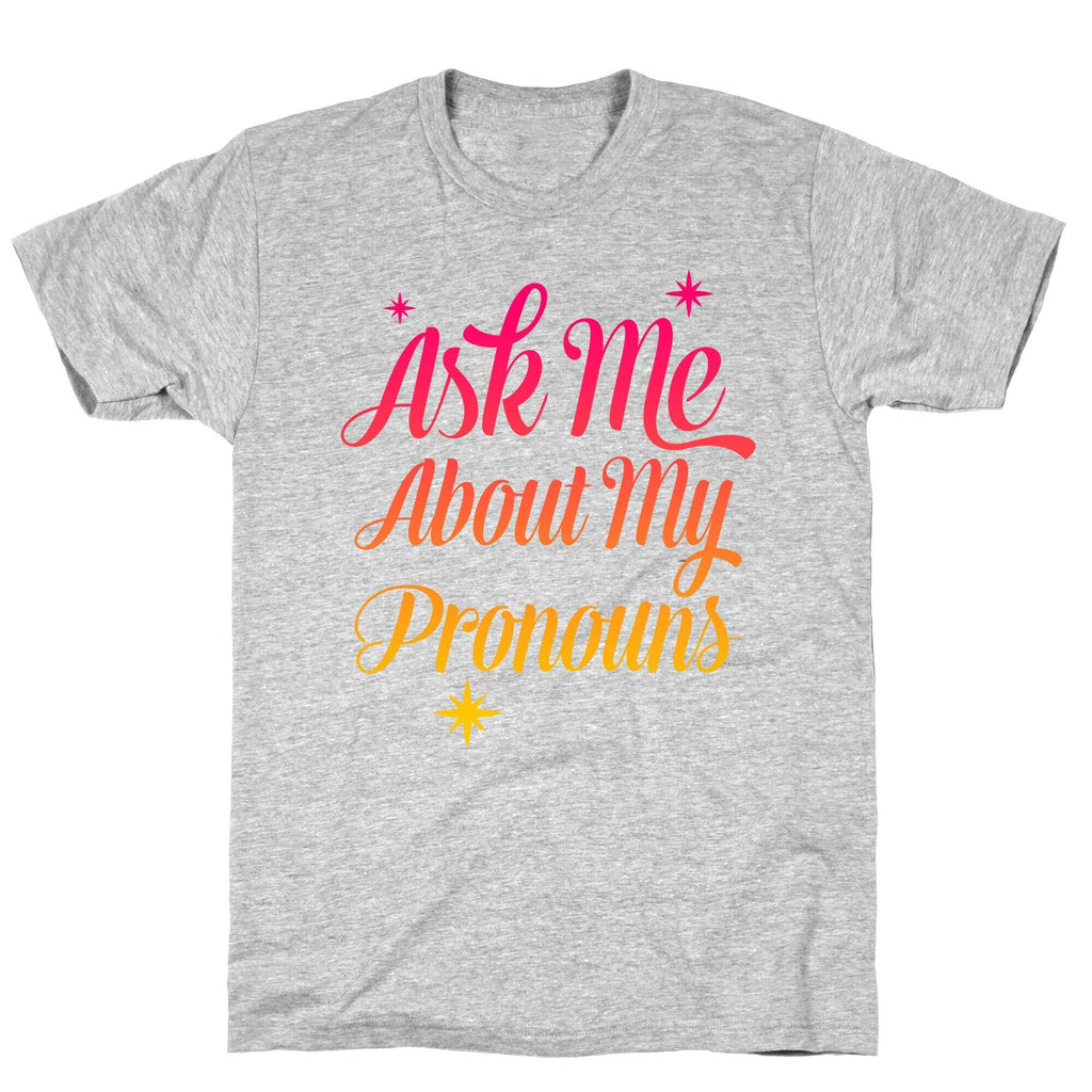 Ask Me About My Pronouns T-Shirt Hoodie, Sweatshirt | PureTeeCo.com (Image 1)