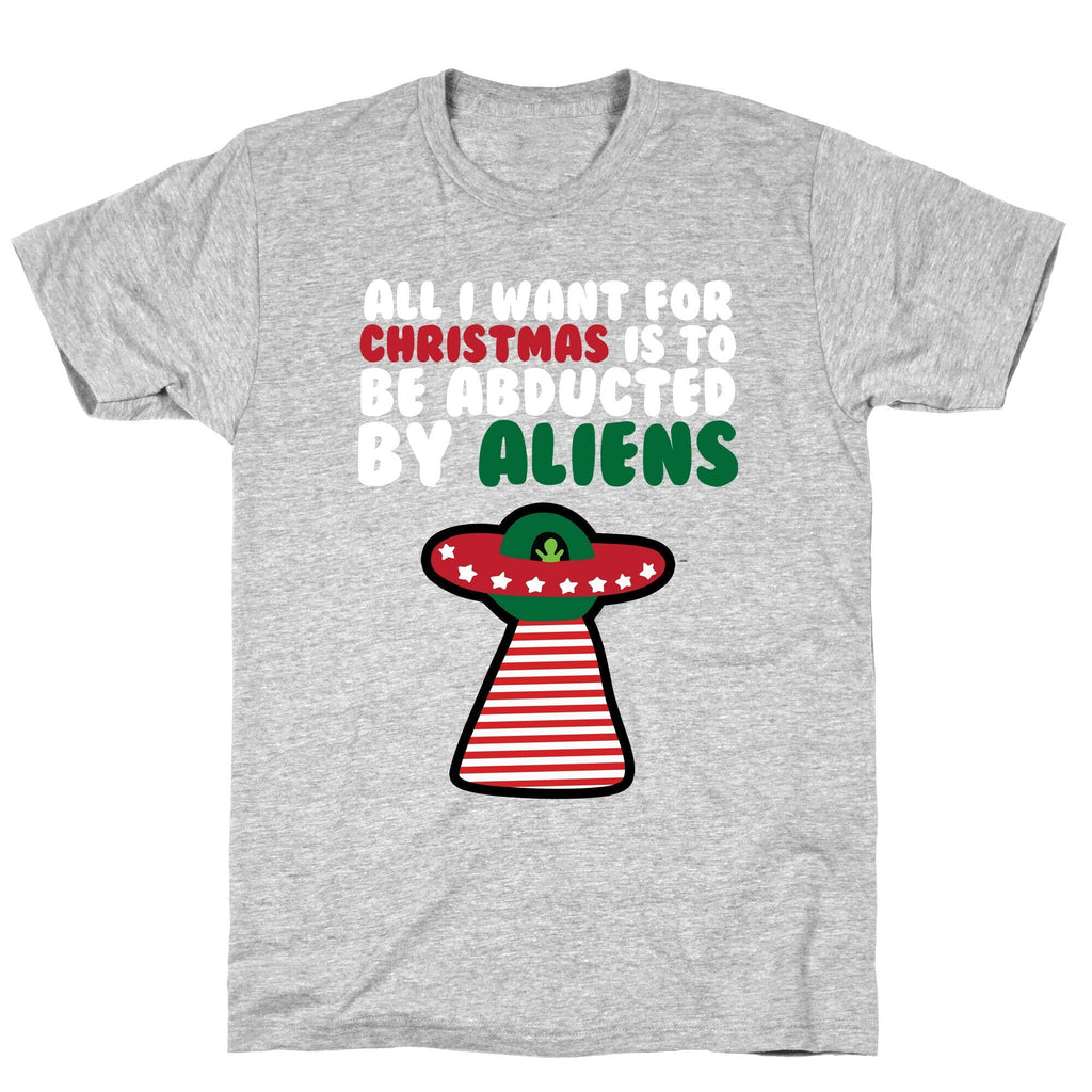All I Want for Christmas is to Be Abducted by Aliens T-Shirt Hoodie, Sweatshirt | PureTeeCo.com (Image 2)