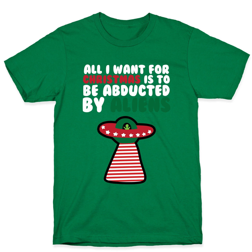 All I Want for Christmas is to Be Abducted by Aliens T-Shirt Hoodie, Sweatshirt | PureTeeCo.com (Image 3)
