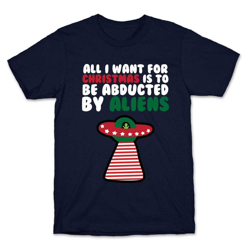 All I Want for Christmas is to Be Abducted by Aliens T-Shirt Hoodie, Sweatshirt | PureTeeCo.com (Image 4)