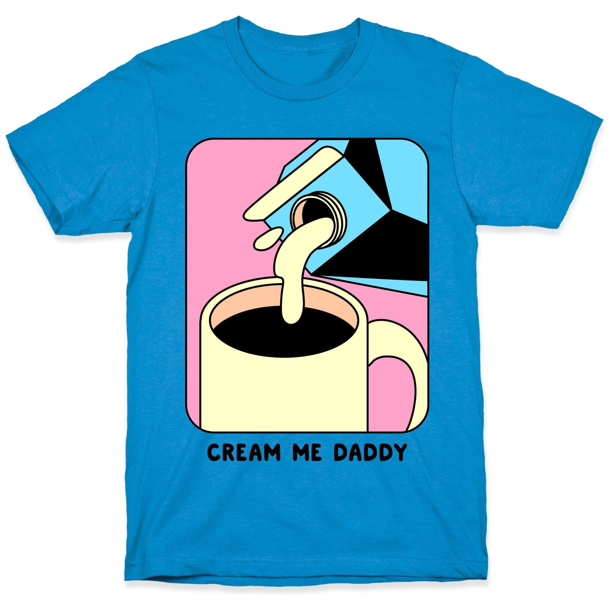 Cream Me Daddy (Coffee) T-Shirt Hoodie, Sweatshirt | PureTeeCo.com (Image 1)