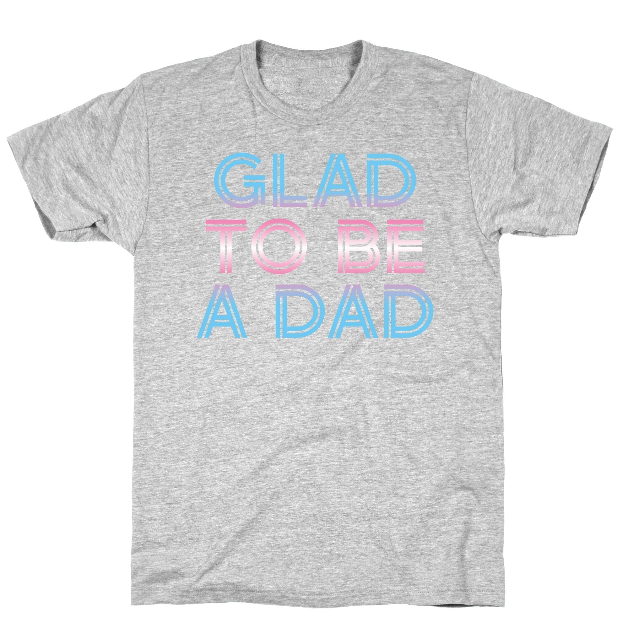 Glad To Be A Trans Dad T-Shirt Hoodie, Sweatshirt | PureTeeCo.com (Image 2)