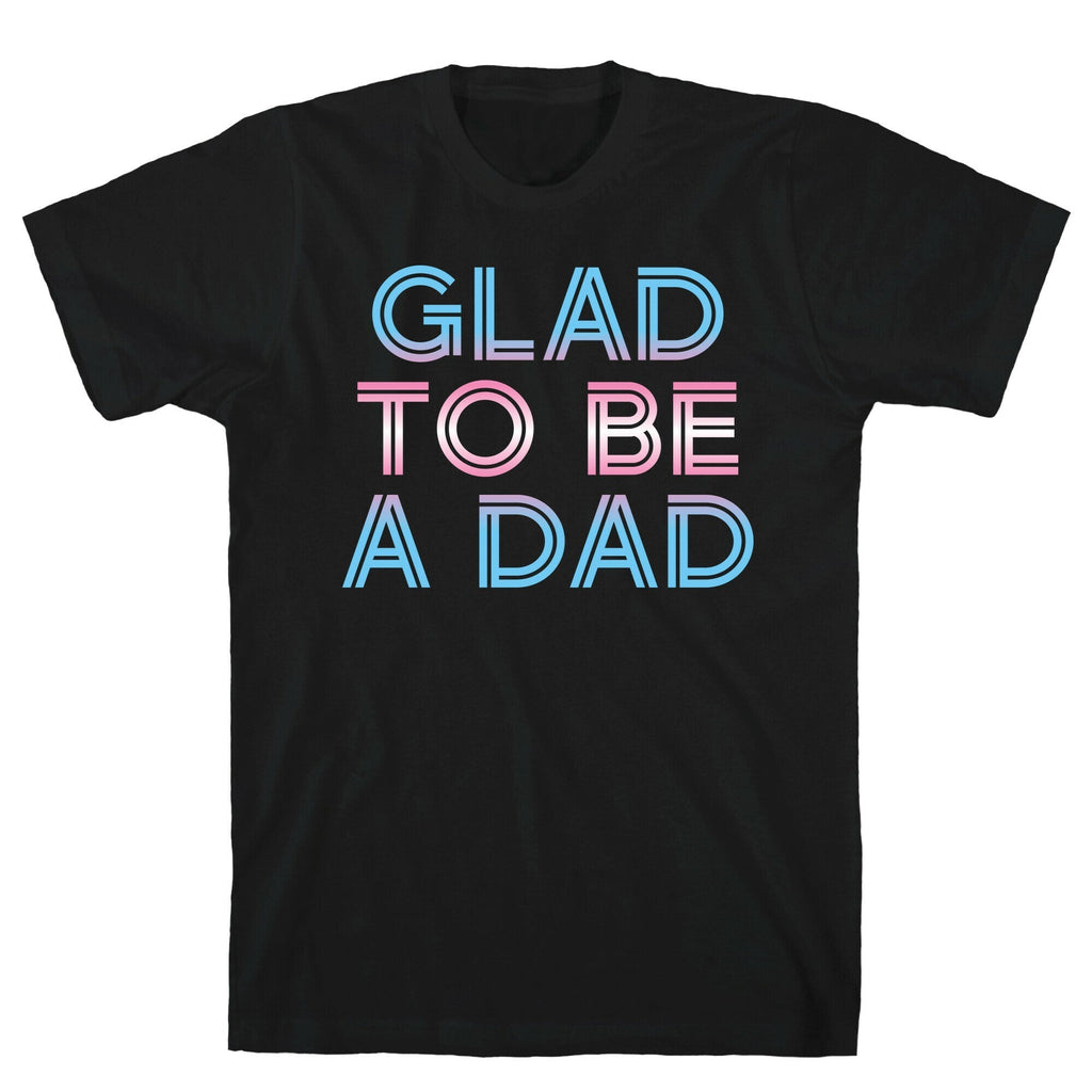 Glad To Be A Trans Dad T-Shirt Hoodie, Sweatshirt | PureTeeCo.com (Image 1)