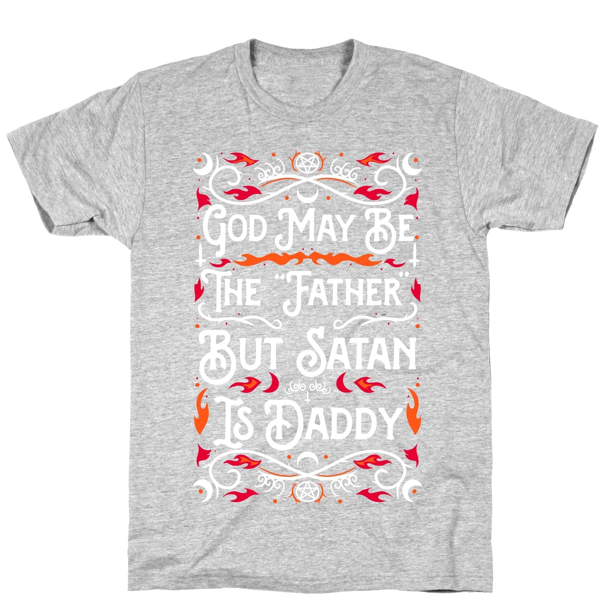 God May Be The "Father" But Satan Is Daddy T-Shirt Hoodie, Sweatshirt | PureTeeCo.com (Image 2)