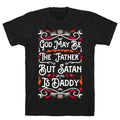 God May Be The "Father" But Satan Is Daddy T-Shirt Hoodie, Sweatshirt | PureTeeCo.com (Image 1)