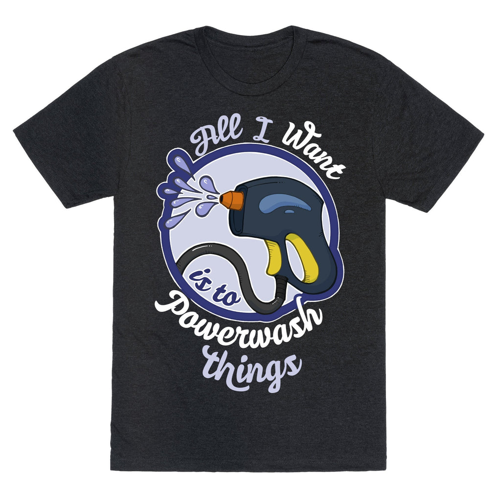All I Want Is To Powerwash Things Unisex Triblend Tee Hoodie, Sweatshirt | PureTeeCo.com (Image 1)