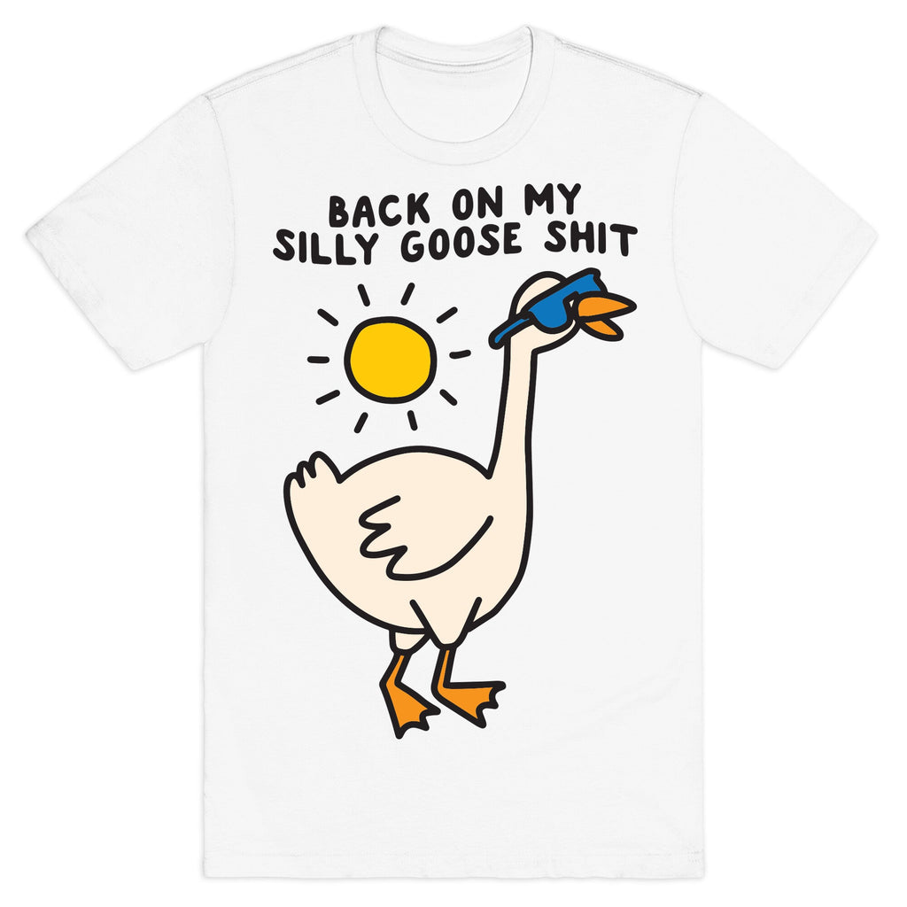 Back On My Silly Goose Shit T-Shirt Hoodie, Sweatshirt | PureTeeCo.com (Image 2)