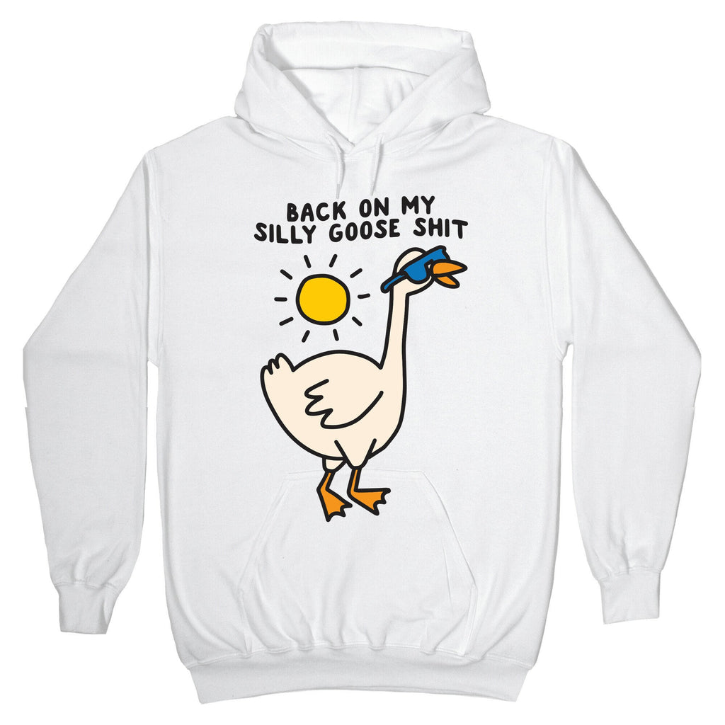 Back On My Silly Goose Shit Hoodie T-Shirts, Sweatshirt | PureTeeCo.com