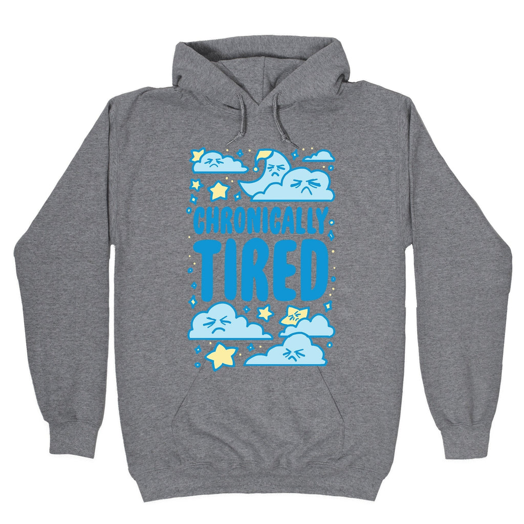 Chronically Tired Hoodie T-Shirts, Sweatshirt | PureTeeCo.com (Image 1)