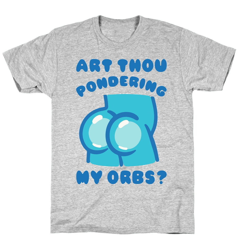 Art Thou Pondering My Orbs Parody T-Shirt Hoodie, Sweatshirt | PureTeeCo.com (Image 3)