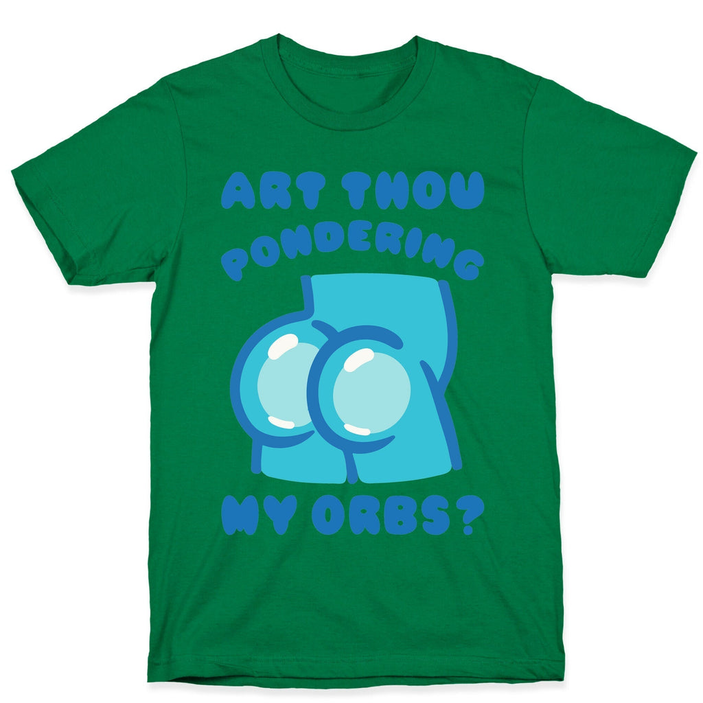 Art Thou Pondering My Orbs Parody T-Shirt Hoodie, Sweatshirt | PureTeeCo.com (Image 4)