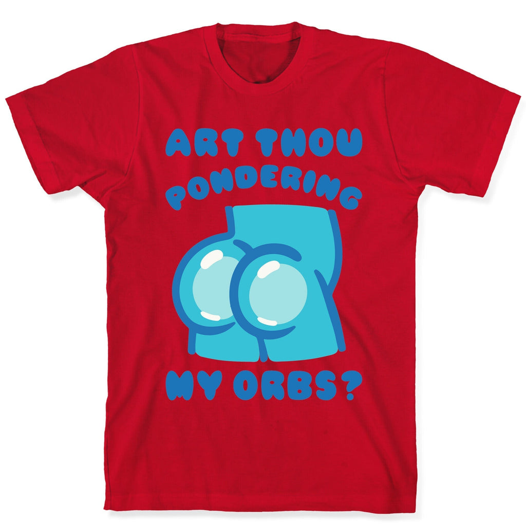 Art Thou Pondering My Orbs Parody T-Shirt Hoodie, Sweatshirt | PureTeeCo.com (Image 5)