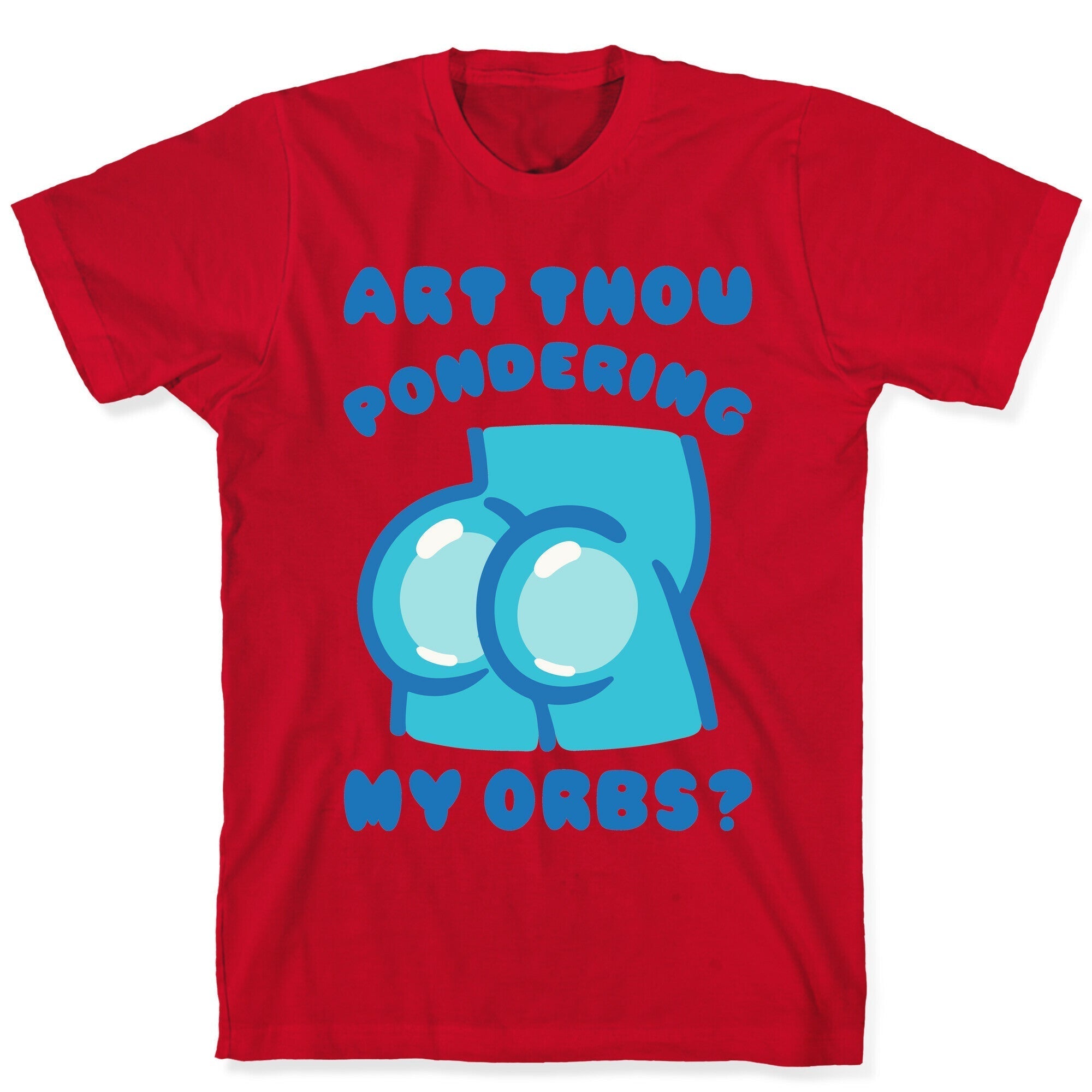 Art Thou Pondering My Orbs Parody T-Shirt Hoodie, Sweatshirt | PureTeeCo.com (Image 5)