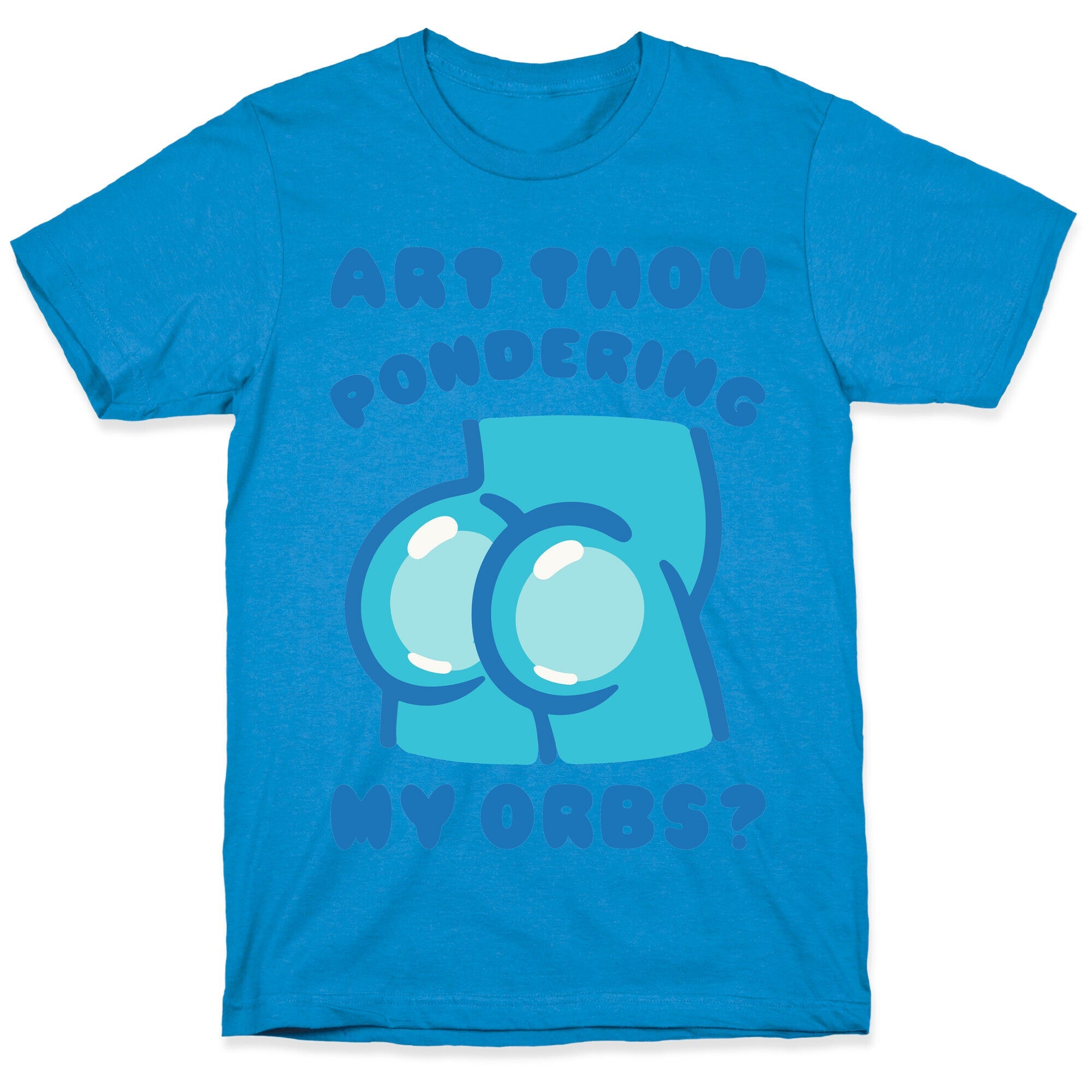 Art Thou Pondering My Orbs Parody T-Shirt Hoodie, Sweatshirt | PureTeeCo.com (Image 1)