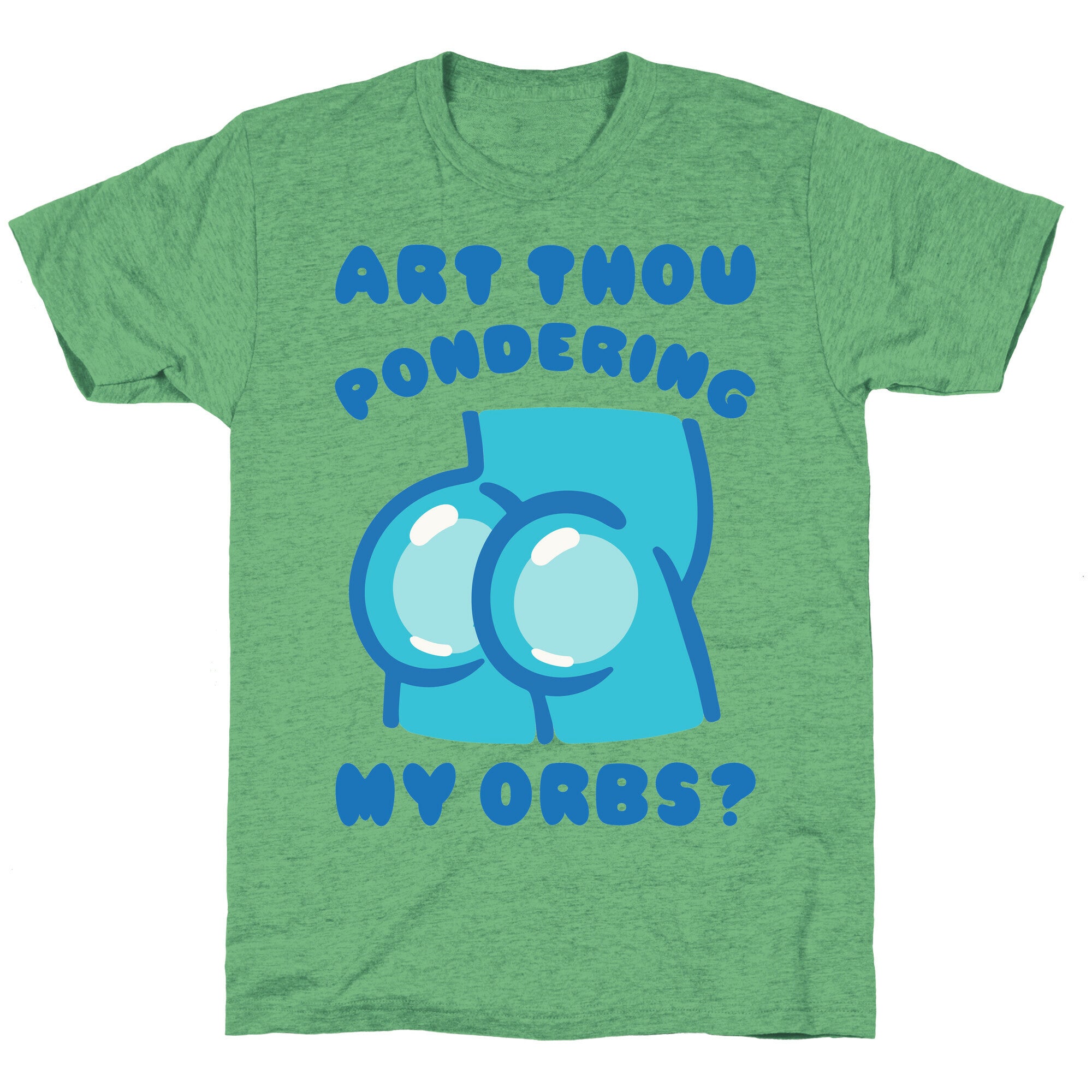 Art Thou Pondering My Orbs Parody Unisex Triblend Tee Hoodie, Sweatshirt | PureTeeCo.com (Image 1)