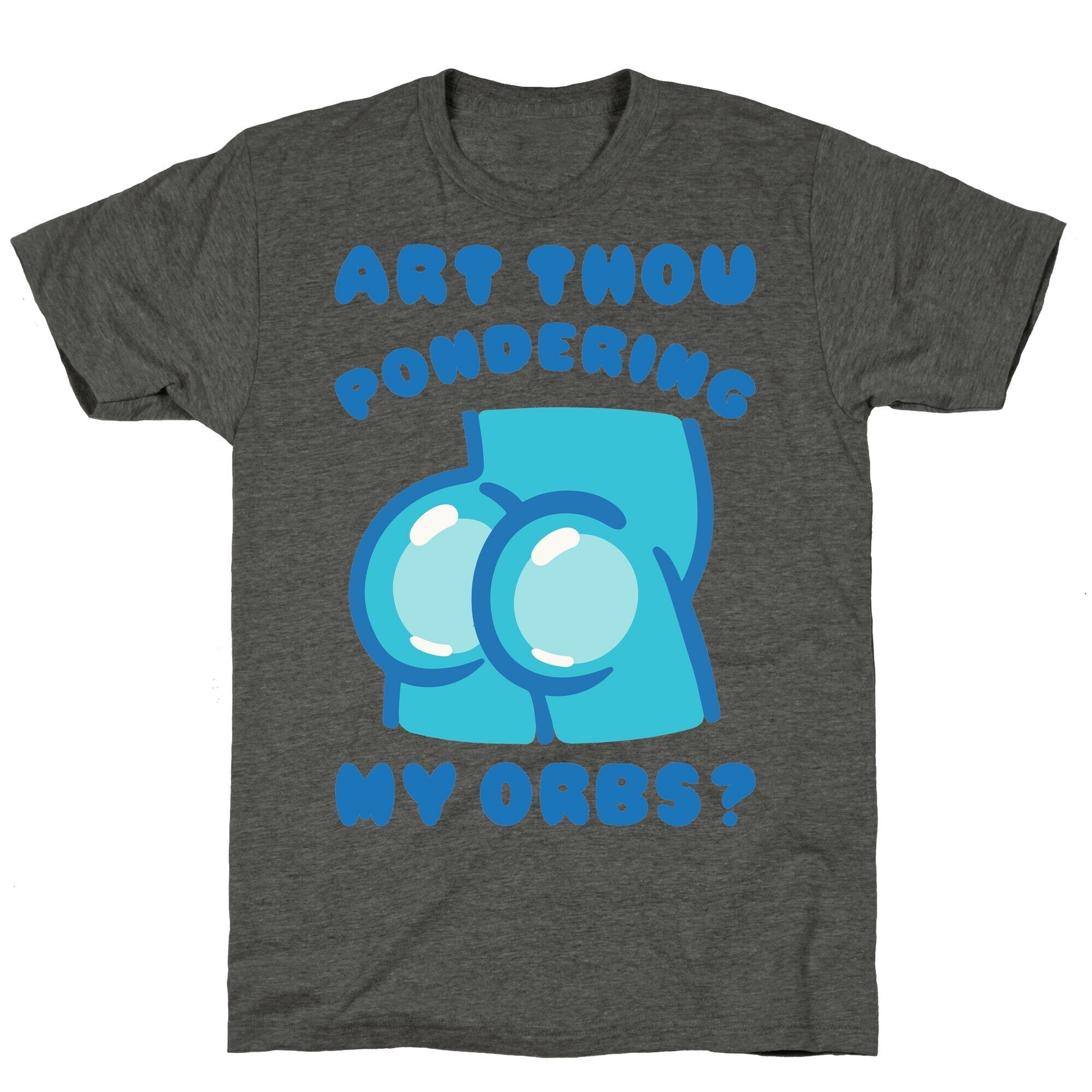 Art Thou Pondering My Orbs Parody Unisex Triblend Tee Hoodie, Sweatshirt | PureTeeCo.com (Image 2)