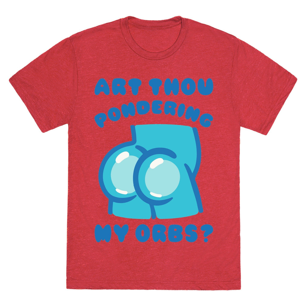 Art Thou Pondering My Orbs Parody Unisex Triblend Tee Hoodie, Sweatshirt | PureTeeCo.com (Image 3)