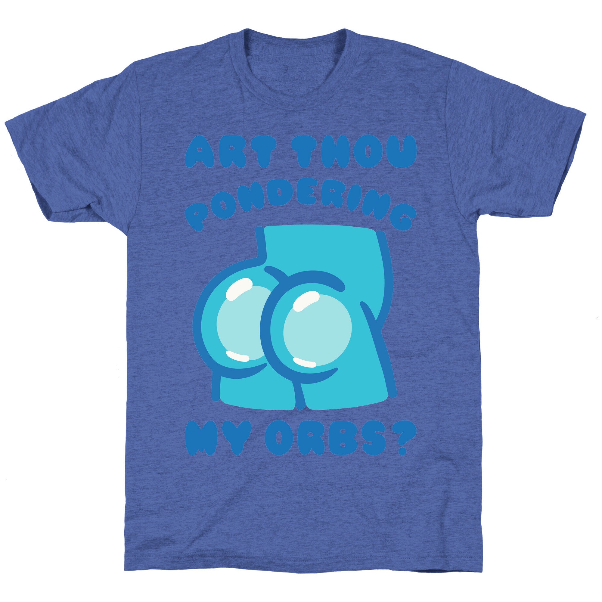 Art Thou Pondering My Orbs Parody Unisex Triblend Tee Hoodie, Sweatshirt | PureTeeCo.com (Image 4)