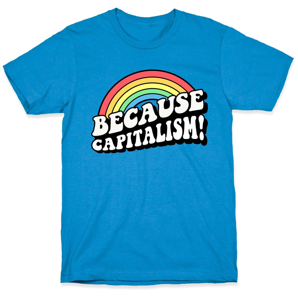 Because Capitalism T-Shirt Hoodie, Sweatshirt | PureTeeCo.com (Image 1)