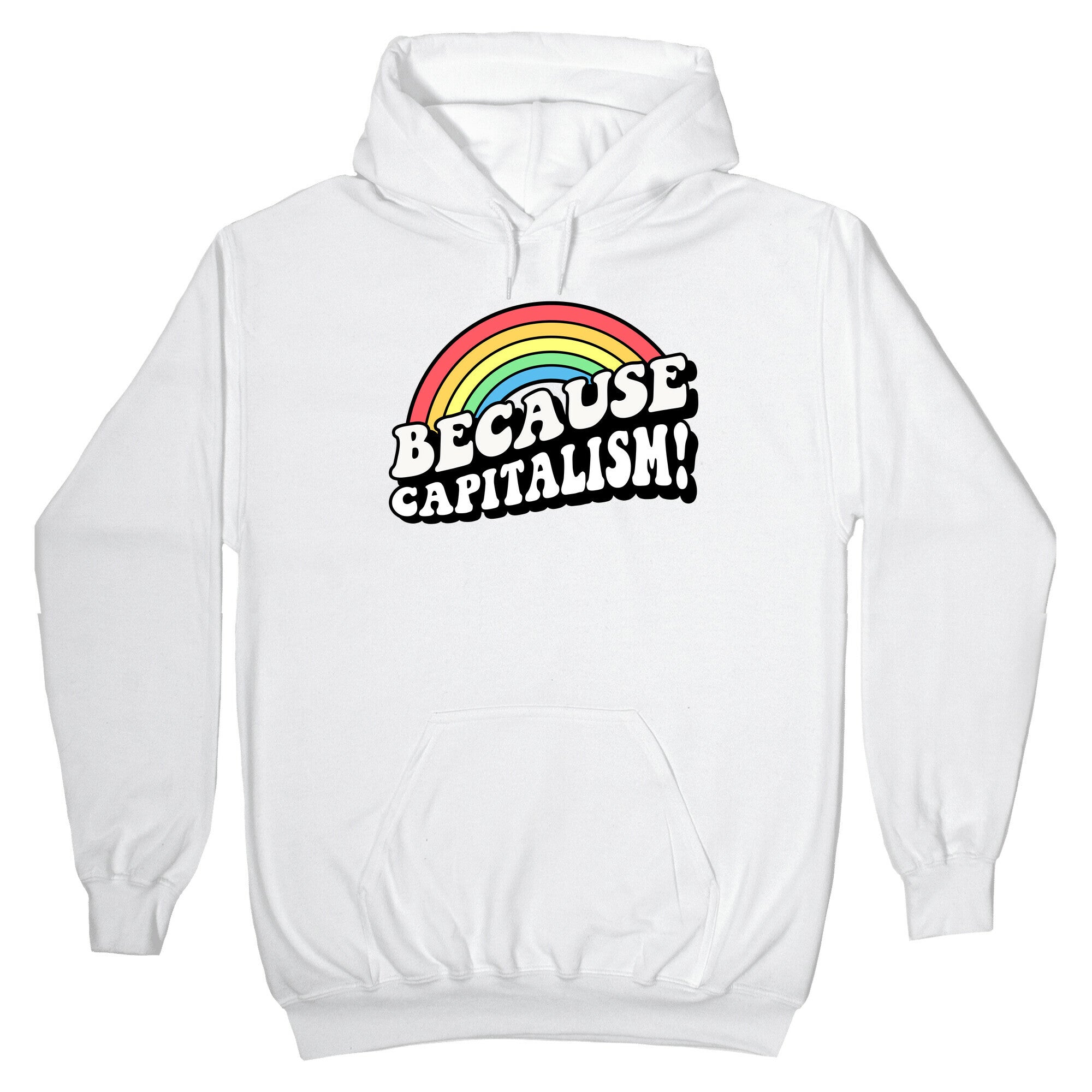 Because Capitalism Hoodie T-Shirts, Sweatshirt | PureTeeCo.com