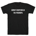 Ghost Hunting Is My Therapy T-Shirt Hoodie, Sweatshirt | PureTeeCo.com (Image 1)