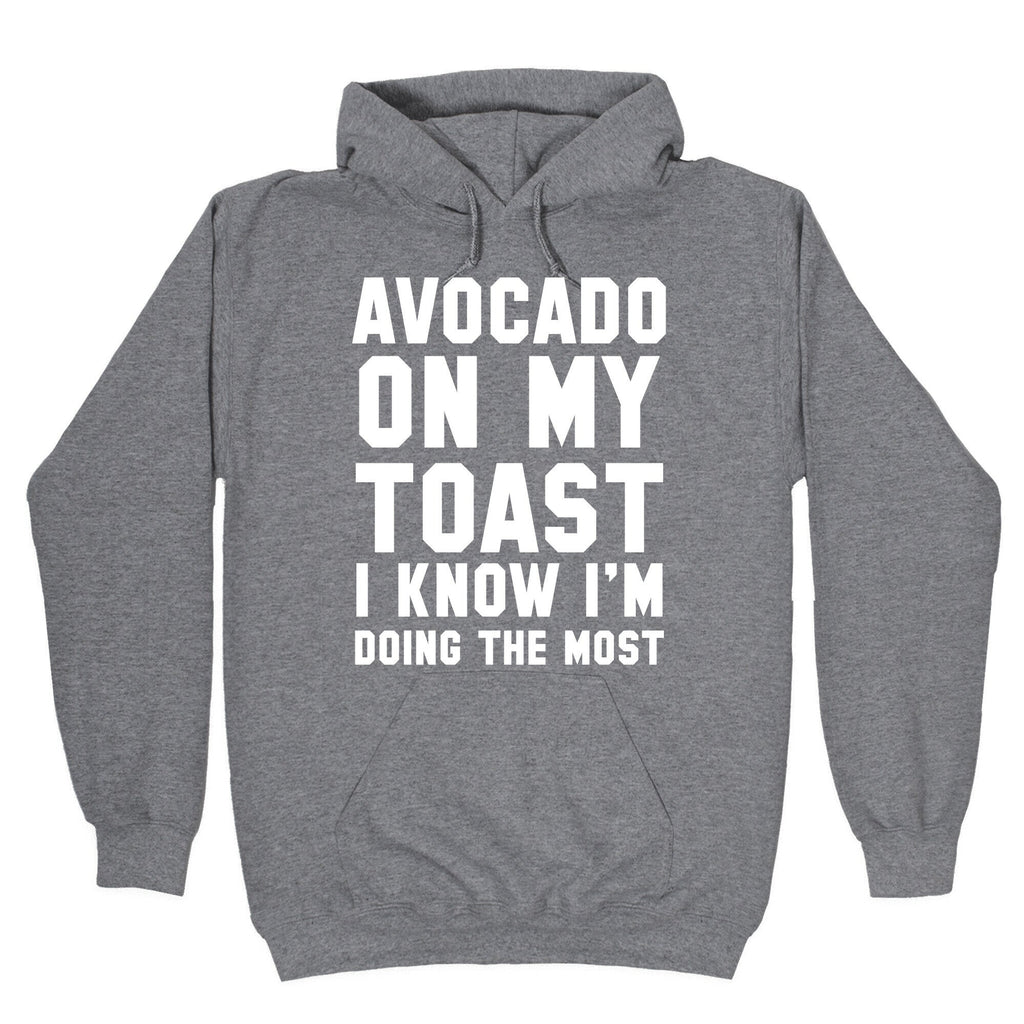 Avocado On MyToast, I Know I'm Doing The Most Hoodie T-Shirts, Sweatshirt | PureTeeCo.com (Image 1)