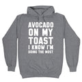 Avocado On MyToast, I Know I'm Doing The Most Hoodie T-Shirts, Sweatshirt | PureTeeCo.com (Image 1)