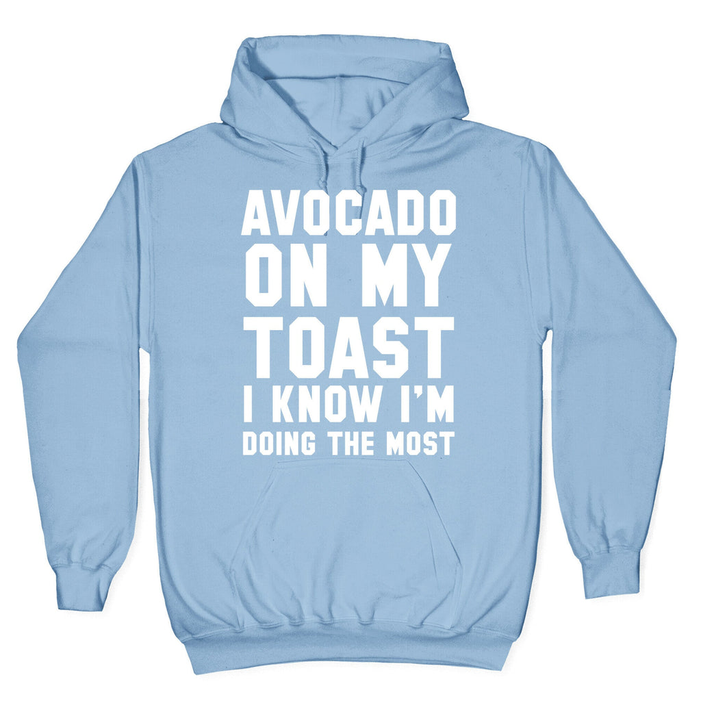 Avocado On MyToast, I Know I'm Doing The Most Hoodie T-Shirts, Sweatshirt | PureTeeCo.com (Image 4)