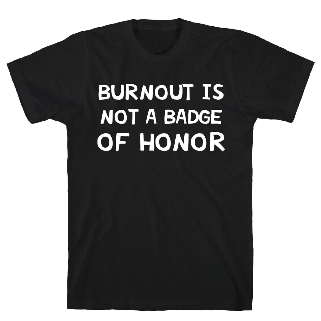 Burnout Is Not A Badge Of Honor T-Shirt Hoodie, Sweatshirt | PureTeeCo.com (Image 1)