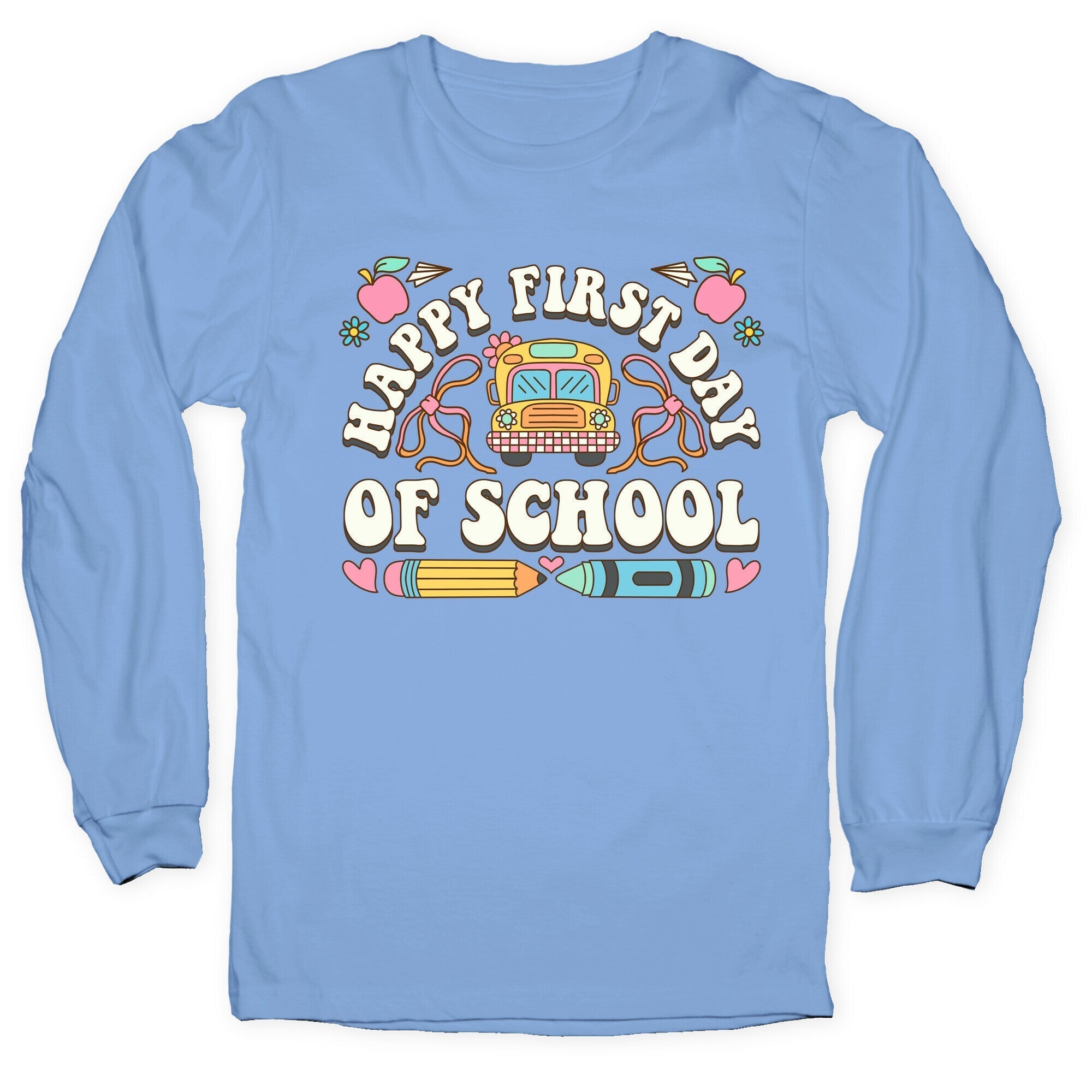 Happy First Day Of School Longsleeve Tee Hoodie, Sweatshirt | PureTeeCo.com (Image 1)