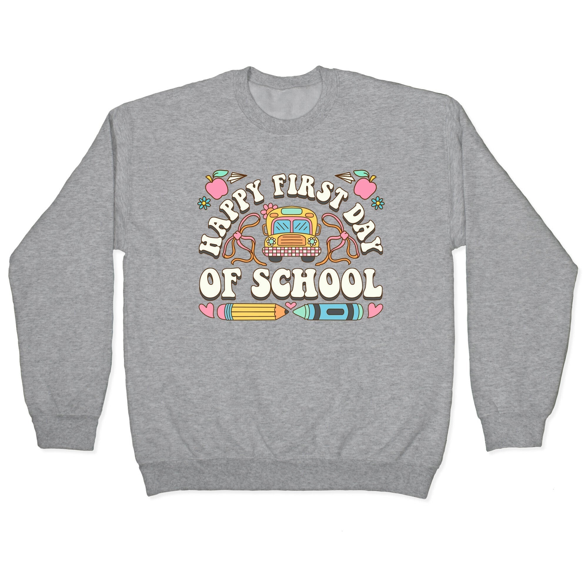 Happy First Day Of School Crewneck Sweatshirt T-Shirts, Hoodie | PureTeeCo.com (Image 1)